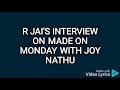 R Jai Mw Made on Monday full interview with Joy Nathu