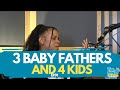 3 BABY FATHERS & 4 KIDS Co-Parenting Not Easy | The Baby Fathers Podcast | EP91