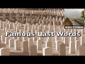 The Wisdom of Famous Last Words - Famous Quotes