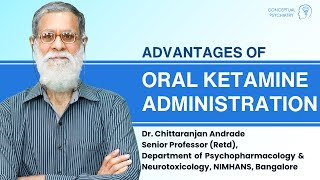 Advantages of Administering Ketamine Orally #ketamine #conceptualpsychiatry