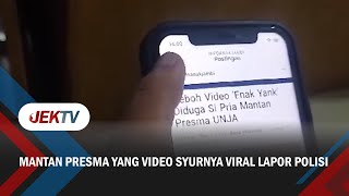 MANTAN PRESMA YANG VIDEO SYURNYA VIRAL LAPOR POLISI