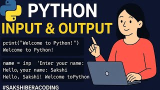 Python Input & Output Explained | Lesson 3 | Python Tutorial for Beginners | Sakshiberadcoding