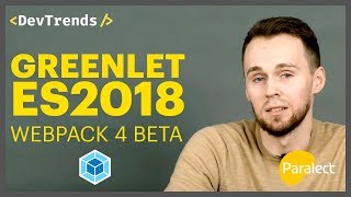 DevTrends #11: Greenlet, ES2018, webpack 4 beta