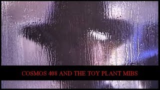 Cosmos 408 and the Toy Plant MIBS | Paranormal Story