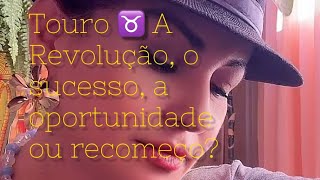 Touro ♉️ A Revolução, o sucesso, a oportunidade ou recomeço?#tiragemdecartasparacadasigno