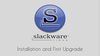 Slackware 15: Installation and First Upgrade