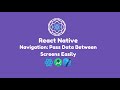 React Native Tutorial - Passing Data Between Screens | React Navigation Tutorial