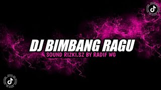 DJ BIMBANG RAGU SEMENTARA MALAM VIRAL TIKTOK YANG KALIAN CARI DJ BIMBANG RAGU BY RADIF WG