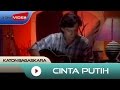 Katon Bagaskara - Cinta Putih | Video