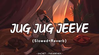 Jug Jug Jeeve [Slowed + Reverb] - Sachet T, Parampara T | Shiddat Song | Lofi Song | Danish Pwskr