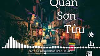 Quan Sơn Tửu / 关山酒 Remix (Music Tik Tok)