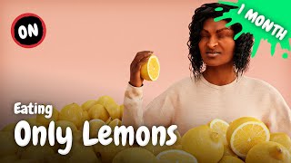 What Happens When You Only Eat Lemons for One Month?