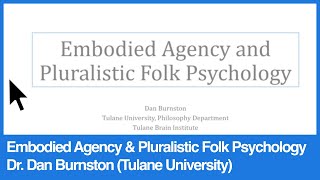"Embodied Agency and Pluralistic Folk Psychology" | Dr. Dan Burnston