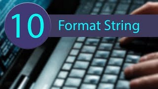 PYTHON TUTORIAL 10 - STRING FORMAT