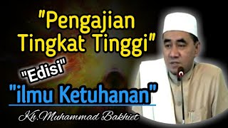 CERAMAH TERBARU 2025 || ilmu Ketuhanan || KH.MUHAMMAD BAKHIET