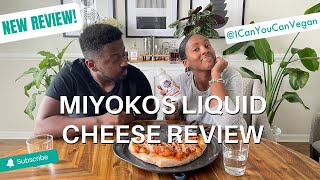 MIYOKOS LIQUID CHEESE REVIEW!