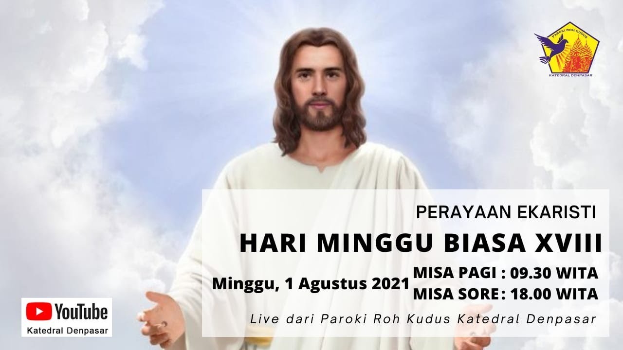 HARI MINGGU BIASA XVIII / B (01 Agustus 2021 - 18.00 WITA) - Katedral ...