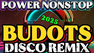 BUDOTS DISCO REMIX 2025 POWER NONSTOP