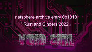 netsphere archive entry 0b1010 「Rust and Cinders 2022」