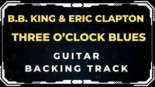 B.B. King & Eric Clapton - Three O'clock Blues | Guitar Backing Track