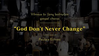 Šv. Jonų bažnyčios gospel choras feat. Paula and Echoes - God Don't Never Change