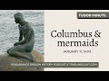 January 9, 1493: Columbus saw three mermaids | Tudor Minute