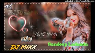 DJ Pe Lath Bajwade Gi New Haryanvi Remix 2022 Mixing By Sandep Ladunda