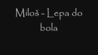 Miloš -  Lepa do bola