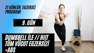 21 GÜN // 9. GÜN // DUMBBEL İLE HIIT TÜM VÜCUT EGZERSİZİ + Abs