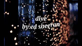 Dive – By:ed sheeran