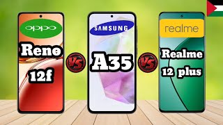 Oppo Reno 12f VS Samsung A35 VS Realme 12 plus