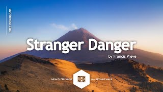 Stranger Danger - Francis Preve | Royalty Free Music - No Copyright Music