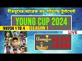 YOUNG CUP 2024 SEASON-1 LIVE MATCH 1-4