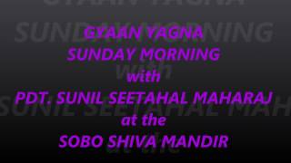 Gyaan Yagna Sunday Morning With Pdt. Sunil Seetahal Maharaj