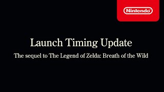 Launch timing update for the sequel to The Legend of Zelda: Breath of the Wild