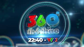 360 độ thể thao - khung giờ mới trên kênh mới | VTV Thể Thao