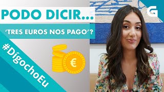 #DígochoEu Podo dicir 'eu tres euros nos pago'?