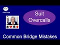 Suit Overcalls: Common Bridge Mistakes