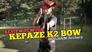 REVIEW PEMULA - KEPAZE K2 BOW - By ILHAM Archery