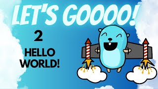 Golang for Beginners - 2 - Hello World!