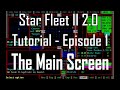 Star Fleet II: Krellan Commander 2.0 Tutorial - Main Screen - Episode 1