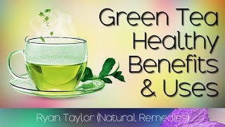 Green Tea: Benefits & Uses