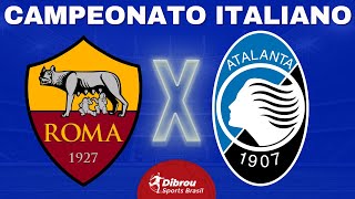 ROMA X ATALANTA AO VIVO CAMPEONATO ITALIANO DIRETO DO ESTÁDIO | RODADA 14 - NARRAÇÃO