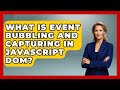 What Is Event Bubbling And Capturing In JavaScript DOM? - JavaScript Toolkit