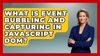 What Is Event Bubbling And Capturing In JavaScript DOM? - JavaScript Toolkit