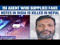 ISI agent Lal Mohammad, supplier of fake notes in India shot dead in Nepal | Oneindia News*News