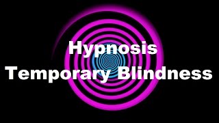 Hypnosis: Temporary Blindness (Request)