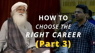 Sadhguru - How to Choose the Right Career Part 3