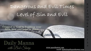 #21-144  Dangerous and Evil Times  -Daily Manna