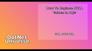 How to Replace NULL values in SQL Server | ISNULL() | CASE | COALESCE Function | DotNet Universe
